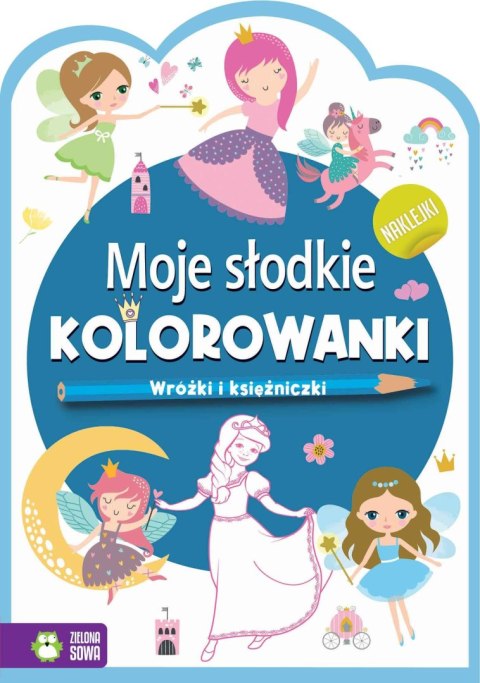 Zielona Sowa Książeczka edukacyjna Zielona Sowa Moje słodkie kolorowanki Wróżki i księżniczki