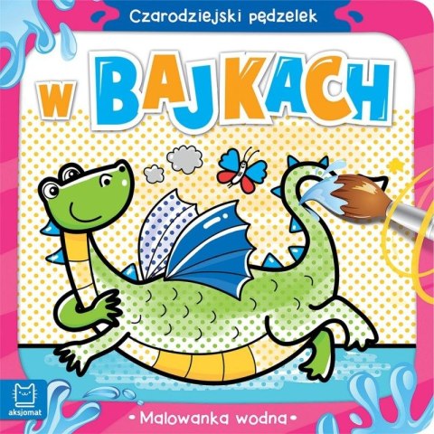 Aksjomat Książeczka edukacyjna Aksjomat Czarodziejski pędzelek. W bajkach. Malowanka wodna